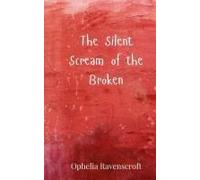The Silent Scream Of The Broken