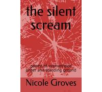 the silent scream: poems of womanhood anger and standing ground