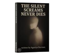 The Silent Screams Never Dies
