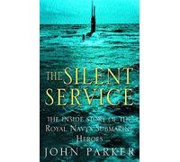 The Silent Service: The Inside Story of the Royal Navy's Submarine Heroes