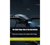 The Silent Siege: Rise of the Red Horizon: Alternate ending to the original Silent Siege