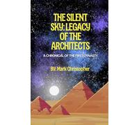 The Silent Sky: Legacy of the Architects: A Chronicle of the First Dynasty