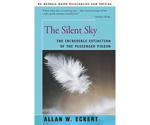 The Silent Sky: The Incredible Extinction of the Passenger Pigeon