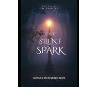The Silent Spark: Silence is the brightest spark