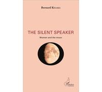 The silent speaker Women and the moon - Bernard Kelaka - L'harmattan - broché - Roman