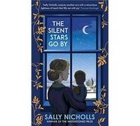 The Silent Stars Go By by Sally Nicholls Sally Nicholls (Auteur)