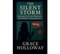 The Silent Storm: Growing Up In The Shadow Of My Mother's Schizophrenia