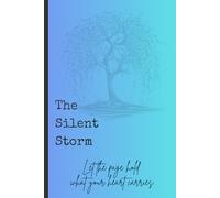 The Silent Storm: Let the page hold what your heart carries.: A journal to support you travelling through your silent storm. A place to let your thoughts be free.