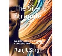 The Silent Struggle: A Guide to Understanding and Expressing Emotions for Men