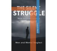 The Silent Struggle: Men and Mental Neglect