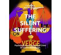 THE SILENT SUFFERING: Psychological Consequences Of Crime On Victims And Families