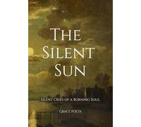 The Silent Sun: Silent Cries of a Burning Soul