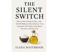 The Silent Switch: The Hidden Truth About Salt, Fat, and ModernHealth: The Silent Switch: The Hidden Truth About Salt, Fat, and Modern Health