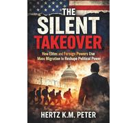 The Silent Takeover: How Elites and Foreign Powers Use Mass Migration to Reshape Political Power