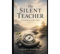 The Silent Teacher: Growing at Life's Pace
