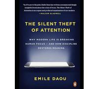 The Silent Theft of Attention: How Phones, Screens, and Endless Stimulation Are Reshaping the Human Mind - and How Discipline Restores Meaning