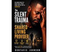 The Silent Trauma of a Shared Living Provider: Please stop forgetting