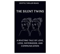 The Silent Twins: A Riveting Tale Of Love, Loss, Sisterhood, And Communication
