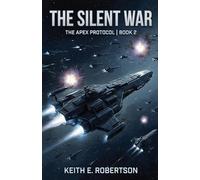 The Silent War: Book 2 of Apex Protocol