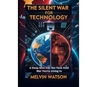 The Silent War for Technology: A Deep Dive into the Tech Cold War You’re Living In