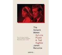 The Silent Woman: Sylvia Plath & Ted Hughes