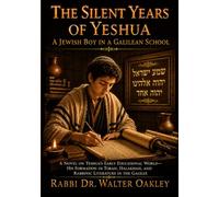 The Silent Years of Yeshua: A Jewish Boy in a Galilean School