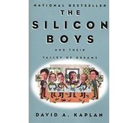 The Silicon Boys and Their Valley of Dreams David A. Kaplan (Auteur)