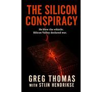 THE SILICON CONSPIRACY: He blew the whistle. Silicon Valley declared war.