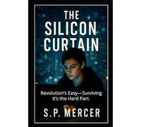 The Silicon Curtain: Revolution’s Easy-Surviving It’s the Hard Part.