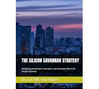THE SILICON SAVANNAH STRATEGY: Navigating Investment, Innovation, and Sovereign Risk in the Kenyan Economy