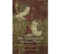 The Silk Industries of Medieval Paris by Sharon Farmer Sharon Farmer (Auteur)