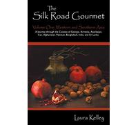 The Silk Road Gourmet: Volume One: Western and Southern Asia