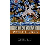 The Silk Road in World History, New Oxford World History Xinru Liu (Auteur)