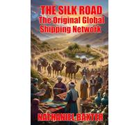 The Silk Road: The Original Global Shipping Network