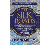 The Silk Roads: A New History of the World