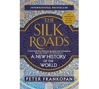 The Silk Roads: A New History of the World