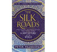 The Silk Roads: A New History of the World