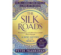 The Silk Roads: A New History of the World