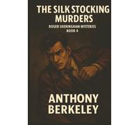 The Silk Stocking Murders: An Unabridged Book (Roger Sheringham Mysteries)