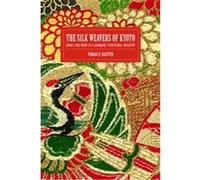 The Silk Weavers Of Kyoto - Family & Work In Changing Traditional Industry