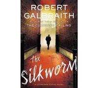 The Silkworm (Cormoran Strike Novels) Galbraith, Robert (Auteur)