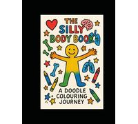 The Silly Body Book: A Doodle Colouring Journey