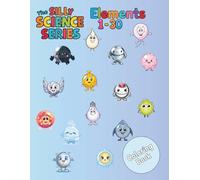 The Silly Science Series Elements 1 - 30 Coloring Book