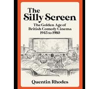 THE SILLY SCREEN: The Golden Age of British Comedy Films: 1950s to 1980s