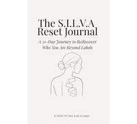 The SILVA Reset Journal: A 31-Day Guided Journey for Mindfulness, Emotional Healing & Rediscovering Who You Are Beyond Labels