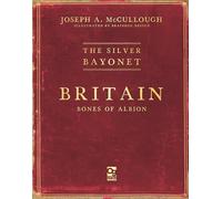 The Silver Bayonet: Britain: Bones of Albion – Osprey Publishing