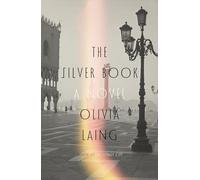 Olivia Laing – The Silver Book – Relié