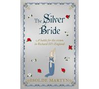 The Silver Bride: A battle for the crown in Richard III's England