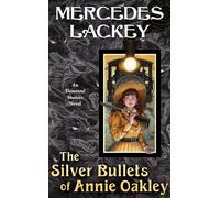 The Silver Bullets of Annie Oakley: An Elemental Masters Novel