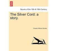 The Silver Cord: A Story.